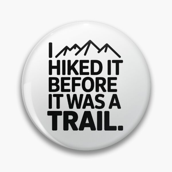 Item preview, I Hiked It Before It Was A Trail Funny Hiking T-Shirt Outdoor Adventure Gift designed and sold by varoar.