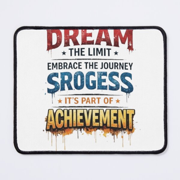 Item preview, DREAM * THE LIMIT * EMBRACE THE JOURNEY SROGESS ★ IT'S PART OF * ACHIEVEMENT designed and sold by Ahmedsyde.
