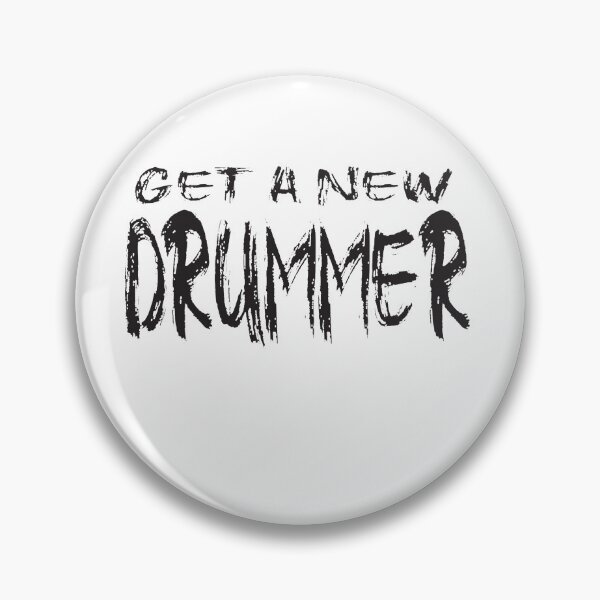 Item preview, Get a new drummer  designed and sold by Mojoscloset.