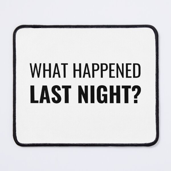 Item preview, What Happened Last Night? (Black) designed and sold by ShipCrewNation.