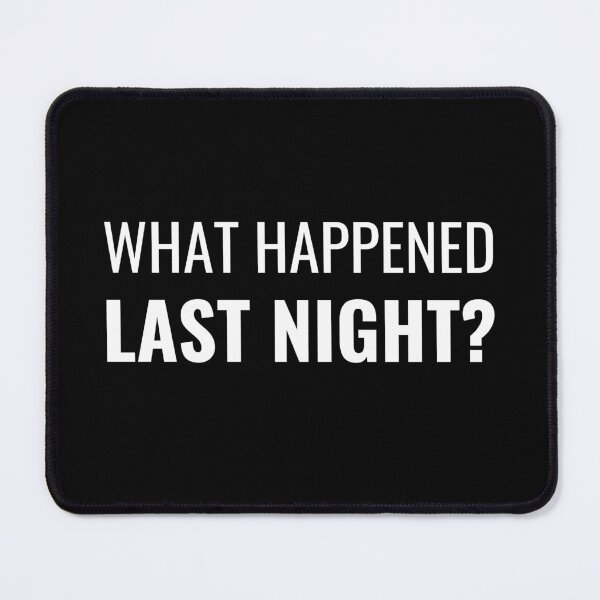 Item preview, What Happened Last Night? (White) designed and sold by ShipCrewNation.