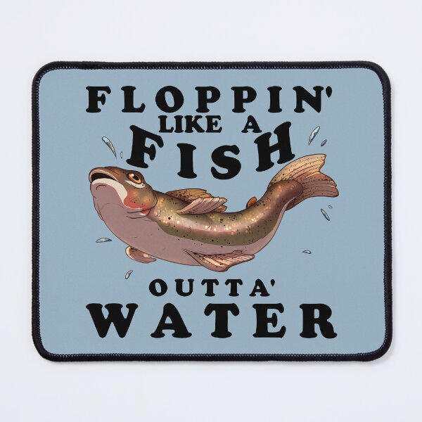 Item preview, Floppin Like a Fish Outta Water designed and sold by ArchASquirrel.