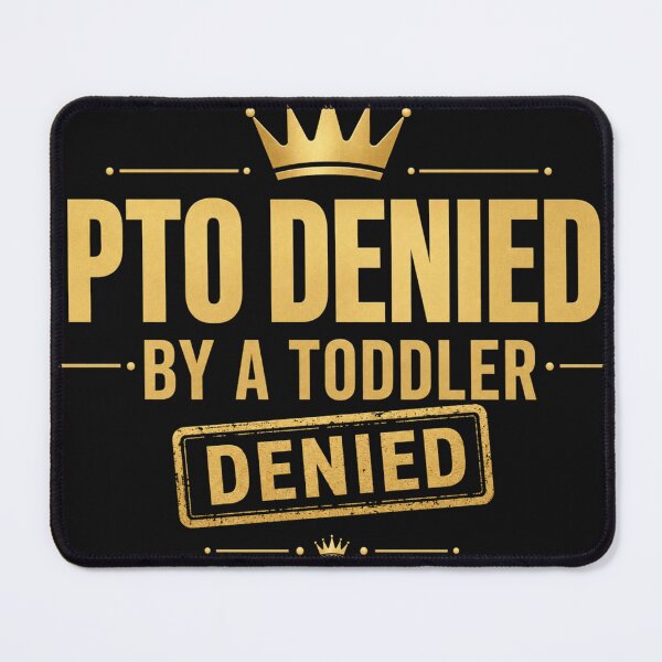 Item preview, Funny PTO Denied By A Toddler Funny Mom Gift designed and sold by ChiefMomCo.