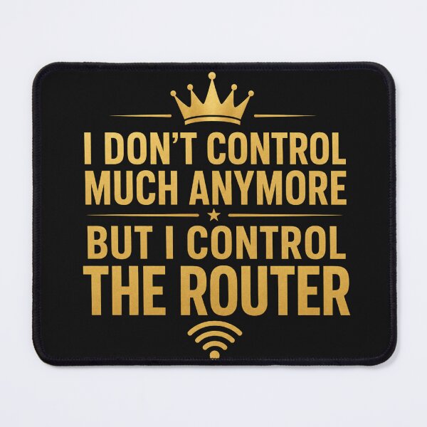 Item preview, I Don't Control Much But I Control The Router - Mom Power | Chief Mom Co designed and sold by ChiefMomCo.