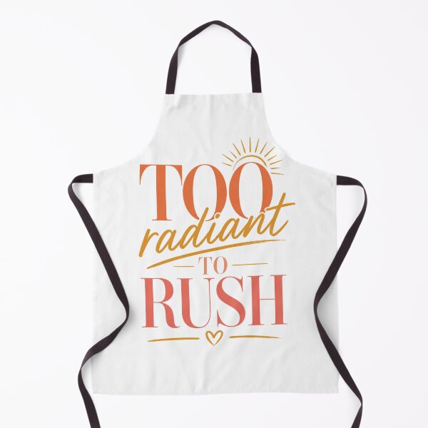 Item preview, Too Radiant To Rush designed and sold by AFlair4It.