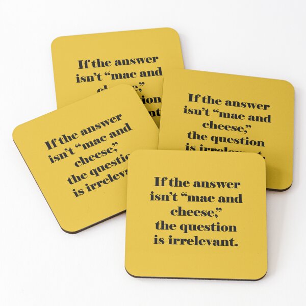 Item preview, If the answer isn't mac and cheese, the question is irrelevant. designed and sold by KDQuin .