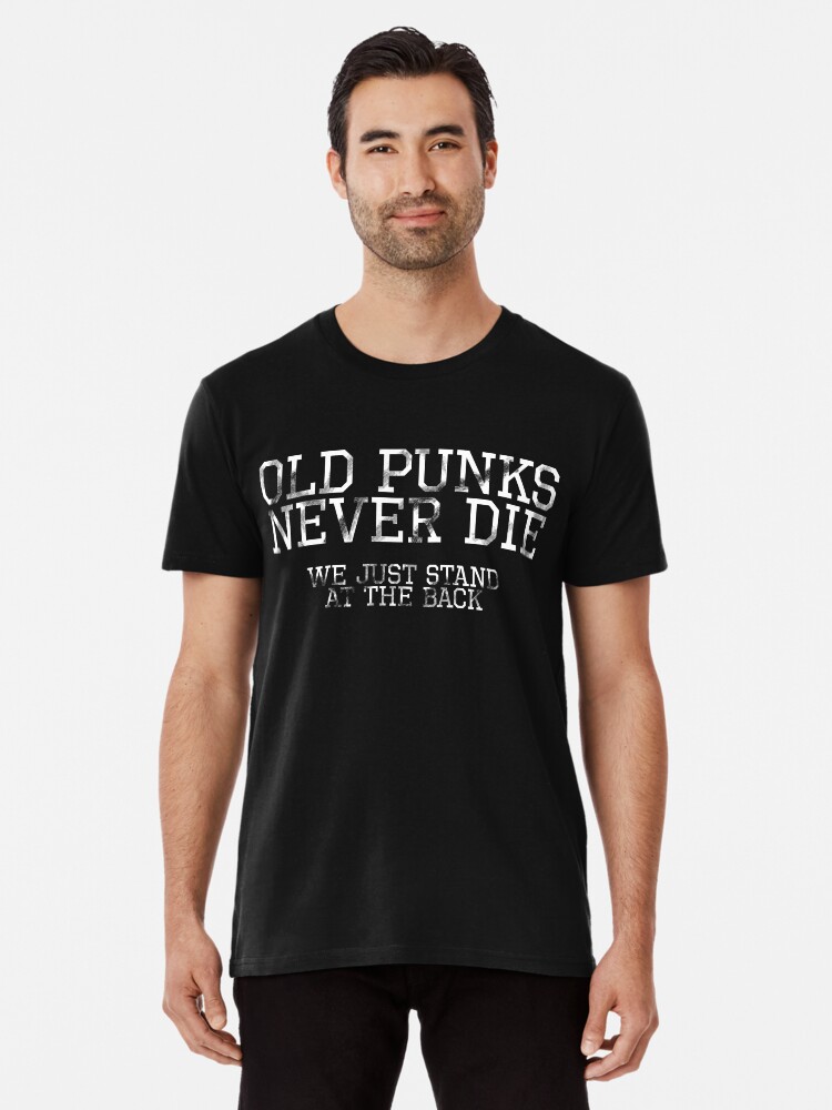 old punks never die t shirt