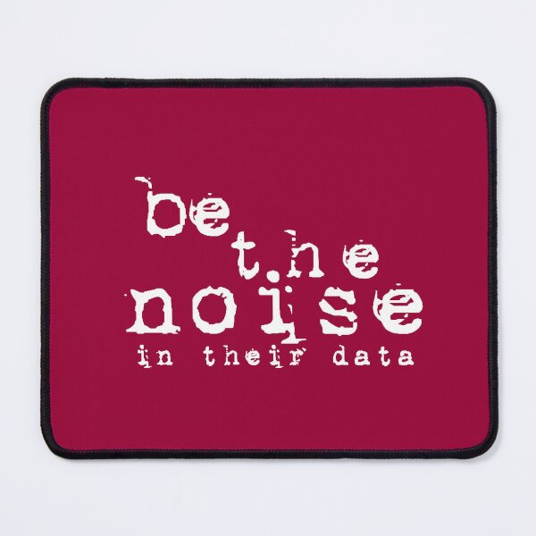 Item preview, be the noise in their data designed and sold by Peter Fyfe's Squalid Little Merch Shop.