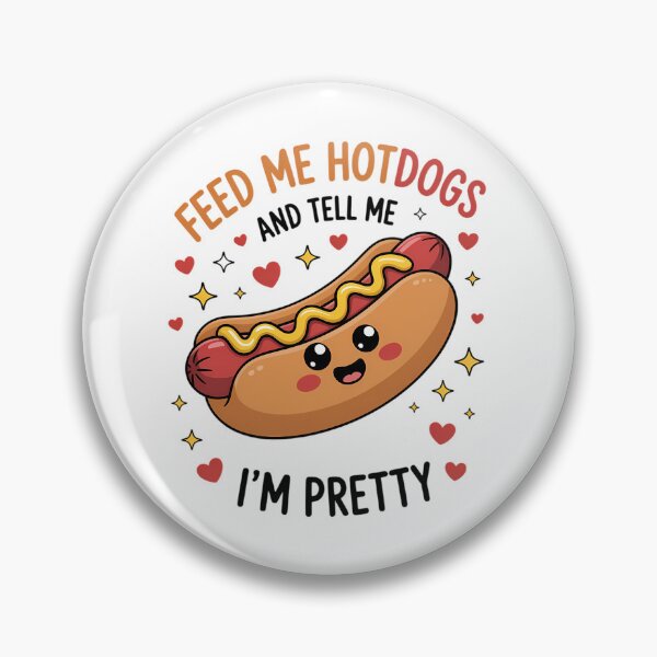 Item preview, Feed Me Hotdogs And Tell Me I'm Pretty Hot Dog Day designed and sold by SapfireStuArt.