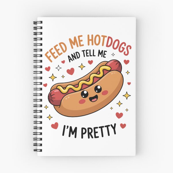 Item preview, Feed Me Hotdogs And Tell Me I'm Pretty Hot Dog Day designed and sold by SapfireStuArt.