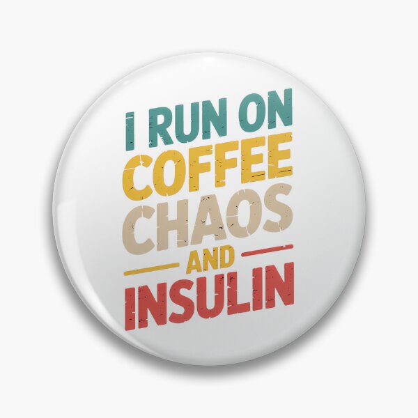 Item preview, Diabetes I Run On Coffee Chaos And Insulin designed and sold by SapfireStuArt.