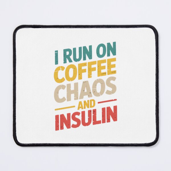 Item preview, Diabetes I Run On Coffee Chaos And Insulin designed and sold by SapfireStuArt.