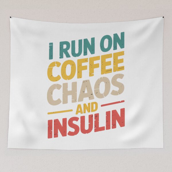 Item preview, Diabetes I Run On Coffee Chaos And Insulin designed and sold by SapfireStuArt.