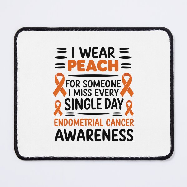 Item preview, Endometrial Cancer Awareness I Wear Peach for Someone I Miss Every Single Day designed and sold by SapfireStuArt.