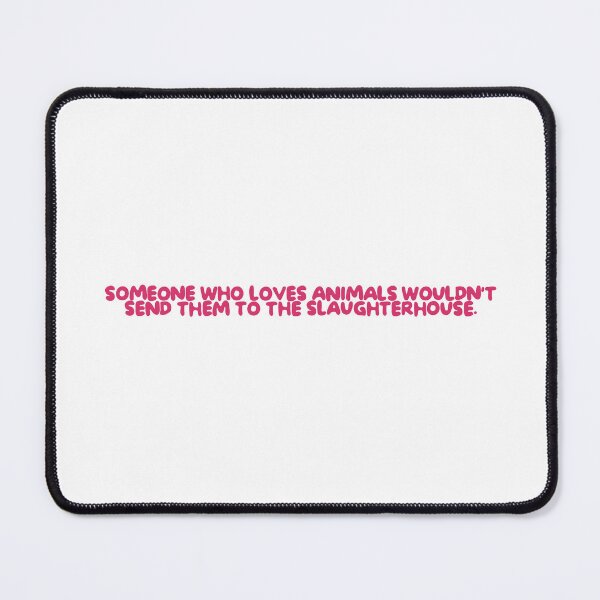 Item preview, Someone who loves animals wouldn't send them to the slaughterhouse designed and sold by caramelrts.
