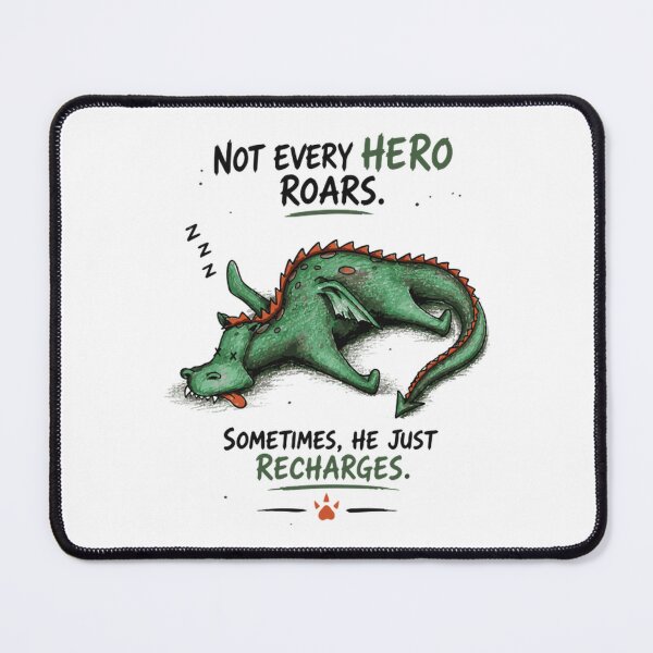 Item preview, Not Every Hero Roars Sleepy Dragon Recharge Art designed and sold by SpiralmoonDes.