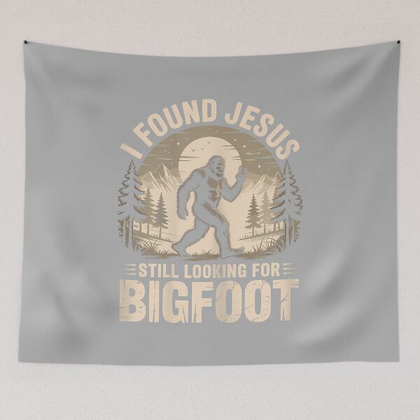Item preview, I Found Jesus Still Looking for Bigfoot Funny designed and sold by ArleneRowe.