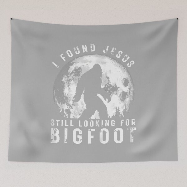 Item preview, I Found Jesus Still Looking for Bigfoot Sasquatch Humor designed and sold by ArleneRowe.