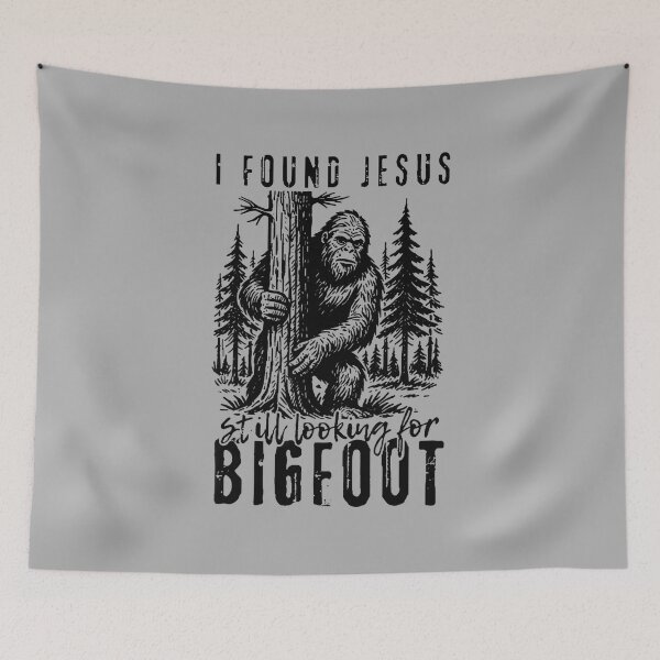 Item preview, I Found Jesus Still Looking for Bigfoot Sasquatch designed and sold by ArleneRowe.