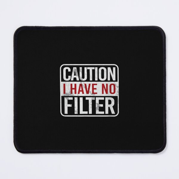 Item preview, Caution I have no filter Funny sarcastic humor designed and sold by NatalieCWilk.