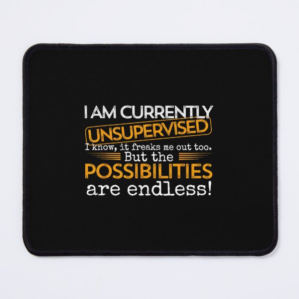 Item preview, Currently Unsupervised Novelty Graphic Sarcastic Men Women designed and sold by NatalieCWilk.