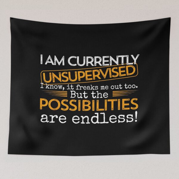 Item preview, Currently Unsupervised Novelty Graphic Sarcastic Men Women designed and sold by NatalieCWilk.