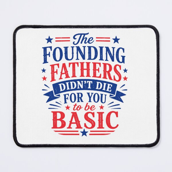 Item preview, The Founding Fathers Didn't Die For You To Be Basic designed and sold by kennedy-brook.