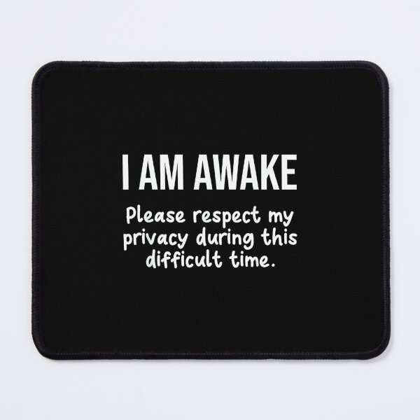 Item preview, I Am Awake Please Respect My Privacy Funny Sarcastic Ironic designed and sold by NatalieCWilk.