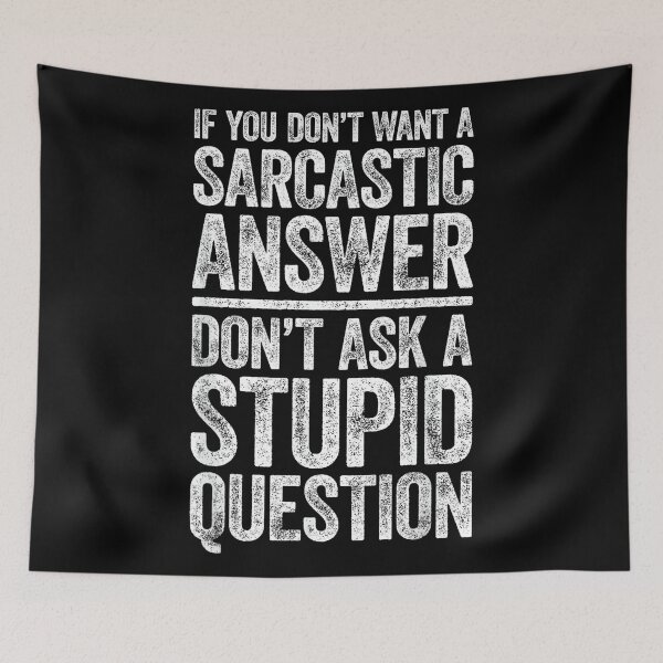 Item preview, If You Don't Want A Sarcastic Answer Shirt Novelty Sarcastic designed and sold by NatalieCWilk.