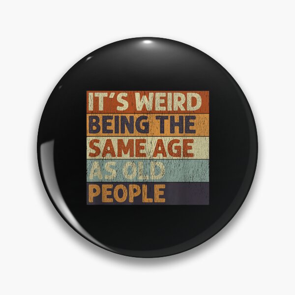 Item preview, It's Weird Being The Same Age As Old People Retro Sarcastic designed and sold by NatalieCWilk.