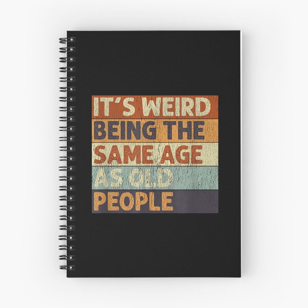 Item preview, It's Weird Being The Same Age As Old People Retro Sarcastic designed and sold by NatalieCWilk.