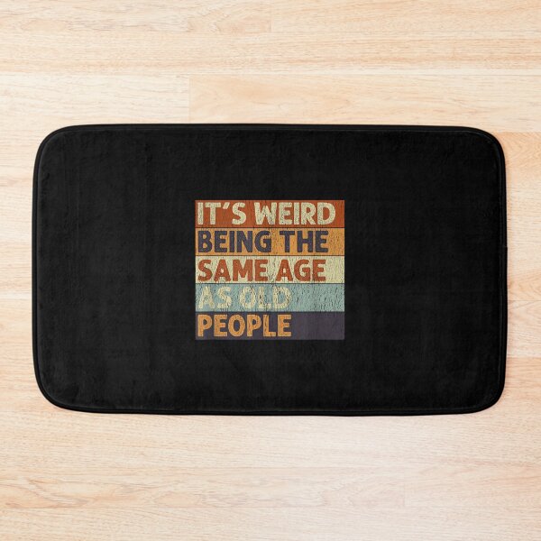 Item preview, It's Weird Being The Same Age As Old People Retro Sarcastic designed and sold by NatalieCWilk.