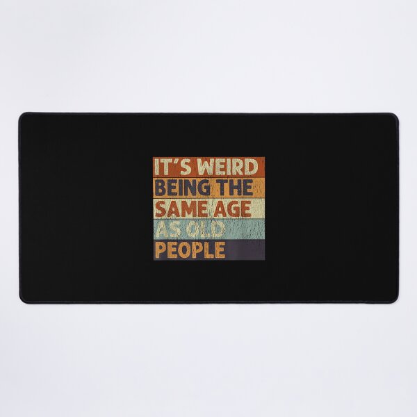 Item preview, It's Weird Being The Same Age As Old People Retro Sarcastic designed and sold by NatalieCWilk.