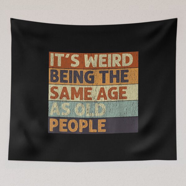 Item preview, It's Weird Being The Same Age As Old People Retro Sarcastic designed and sold by NatalieCWilk.