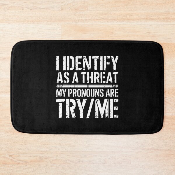 Item preview, I Identify As A Threat My Pronouns Are Try Me designed and sold by loananicholas.