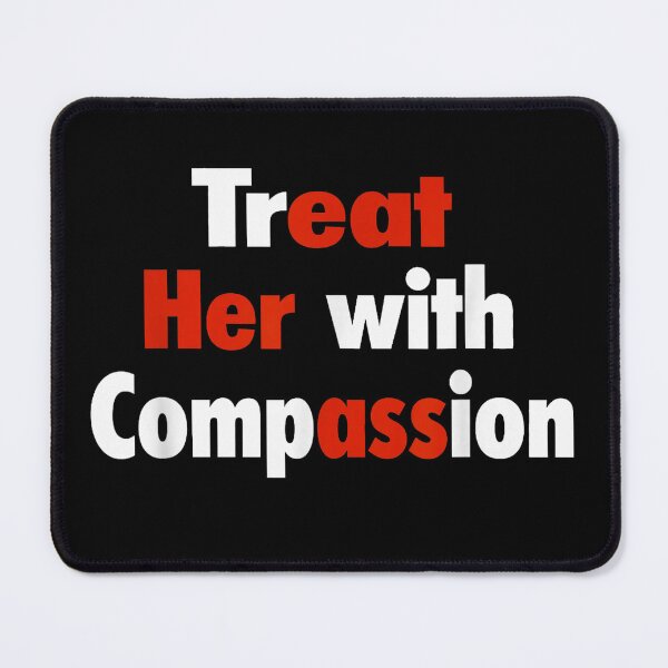 Item preview, Treat Her With Compassion Hidden Message Funny Adult Humor designed and sold by haitrieuic96.