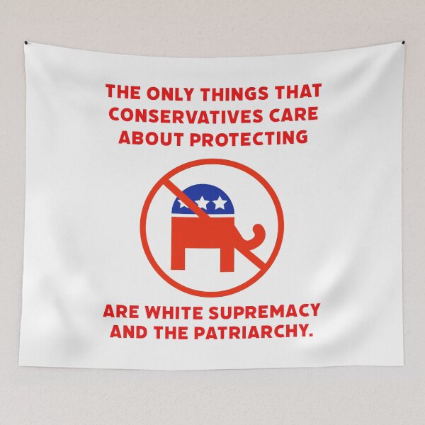 Item preview, Conservatives only protect white supremacy and the patriarchy.  designed and sold by Rachel the Artist .