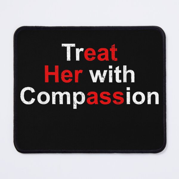 Item preview, Funny Adult Humor Treat Her With Compassion Hidden Message Pun designed and sold by haitrieuic96.
