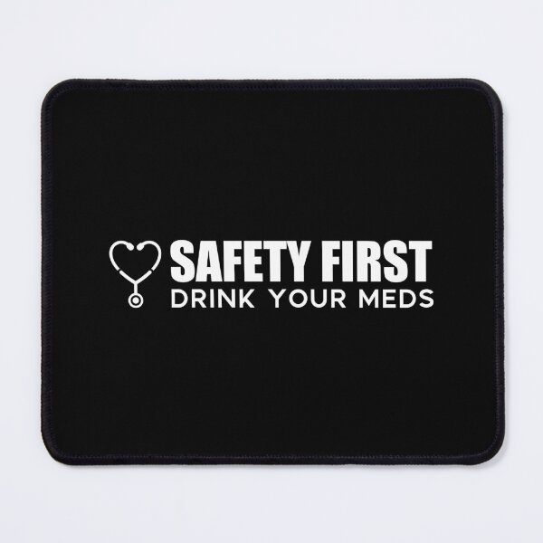 Item preview, Funny Nurse Quote Safety First Drink Your Meds - Healthcare Worker Gift designed and sold by Osmose-Studio.