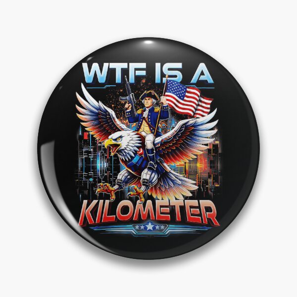 Item preview, Wtf Is A Kilometer American Patriot Freedom Humor designed and sold by QuentinHarrow.