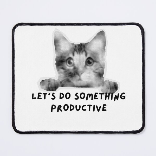 Item preview, Let’s do something productive meow designed and sold by JRroess.