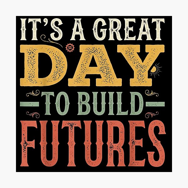 Item preview, it's a great day to build futures  designed and sold by mariazin.
