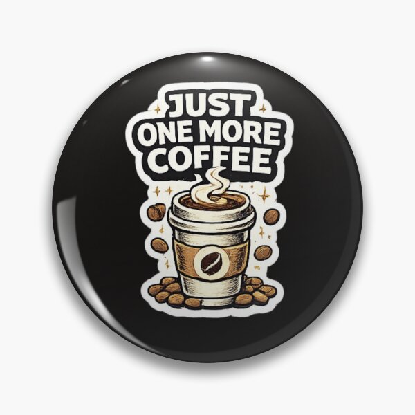 Item preview, Just One More Coffee Funny Coffee Lover Design designed and sold by Artbysarmina.