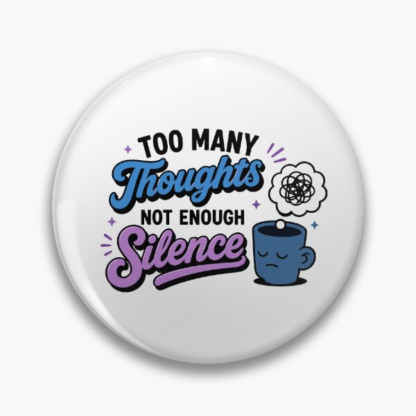 Item preview, Too Many Thoughts Not Enough Silence Funny Quote designed and sold by Gift Phrase Studio.