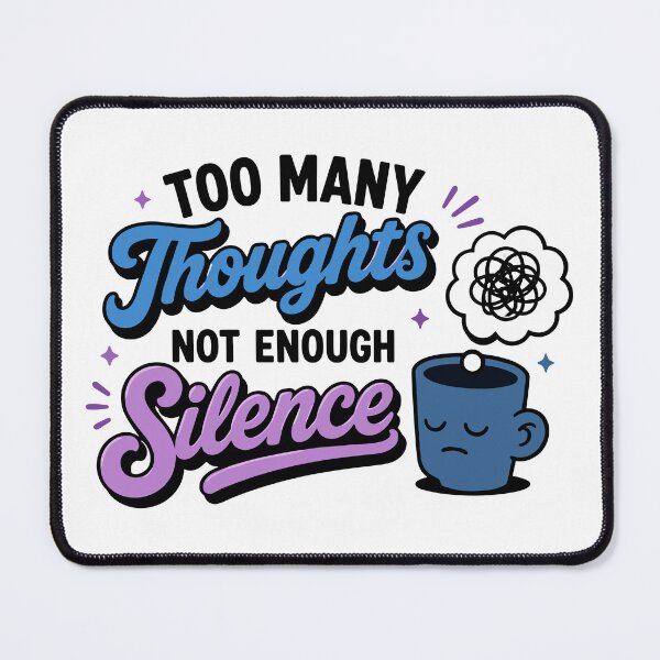 Item preview, Too Many Thoughts Not Enough Silence Funny Quote designed and sold by Magmashup.