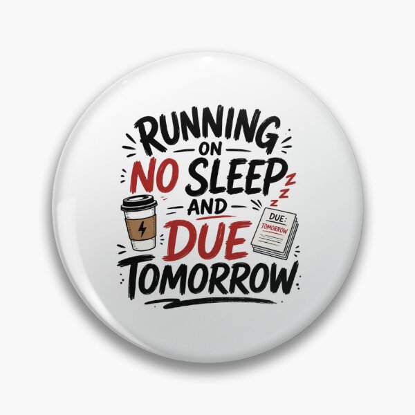Item preview, Running on No Sleep and Due Tomorrow Student Life Design designed and sold by TommyArt94.