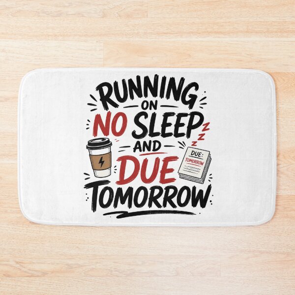 Item preview, Running on No Sleep and Due Tomorrow Student Life Design designed and sold by TommyArt94.