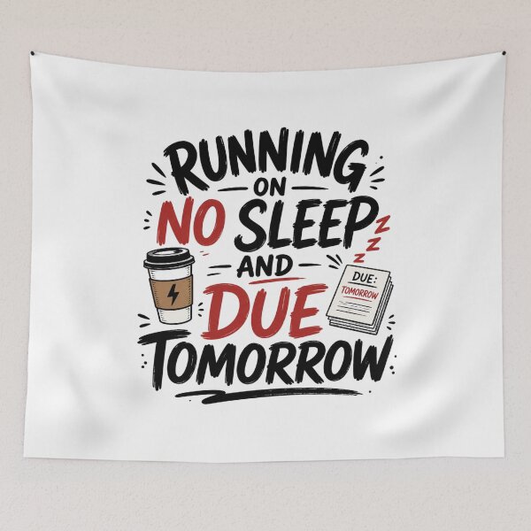 Item preview, Running on No Sleep and Due Tomorrow Student Life Design designed and sold by TommyArt94.