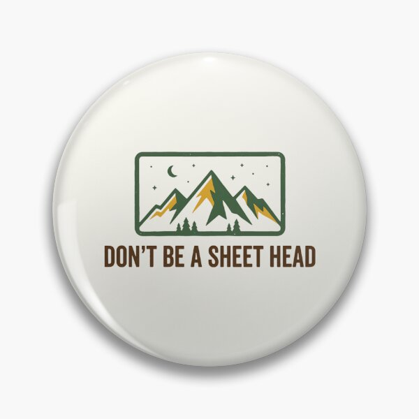 Item preview, Dont Be A Sheet Head Mountains Camping designed and sold by SplashTastic.
