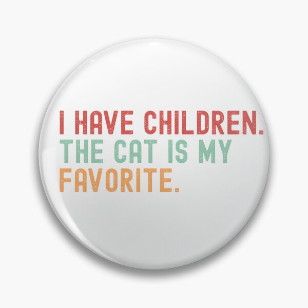 Item preview, I Have Children. The Cat Is My Favorite. Funny Cat Lover T-Shirt designed and sold by Epic Wear Store.